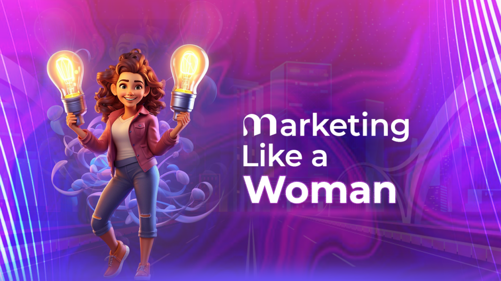 Marketing Like a Woman