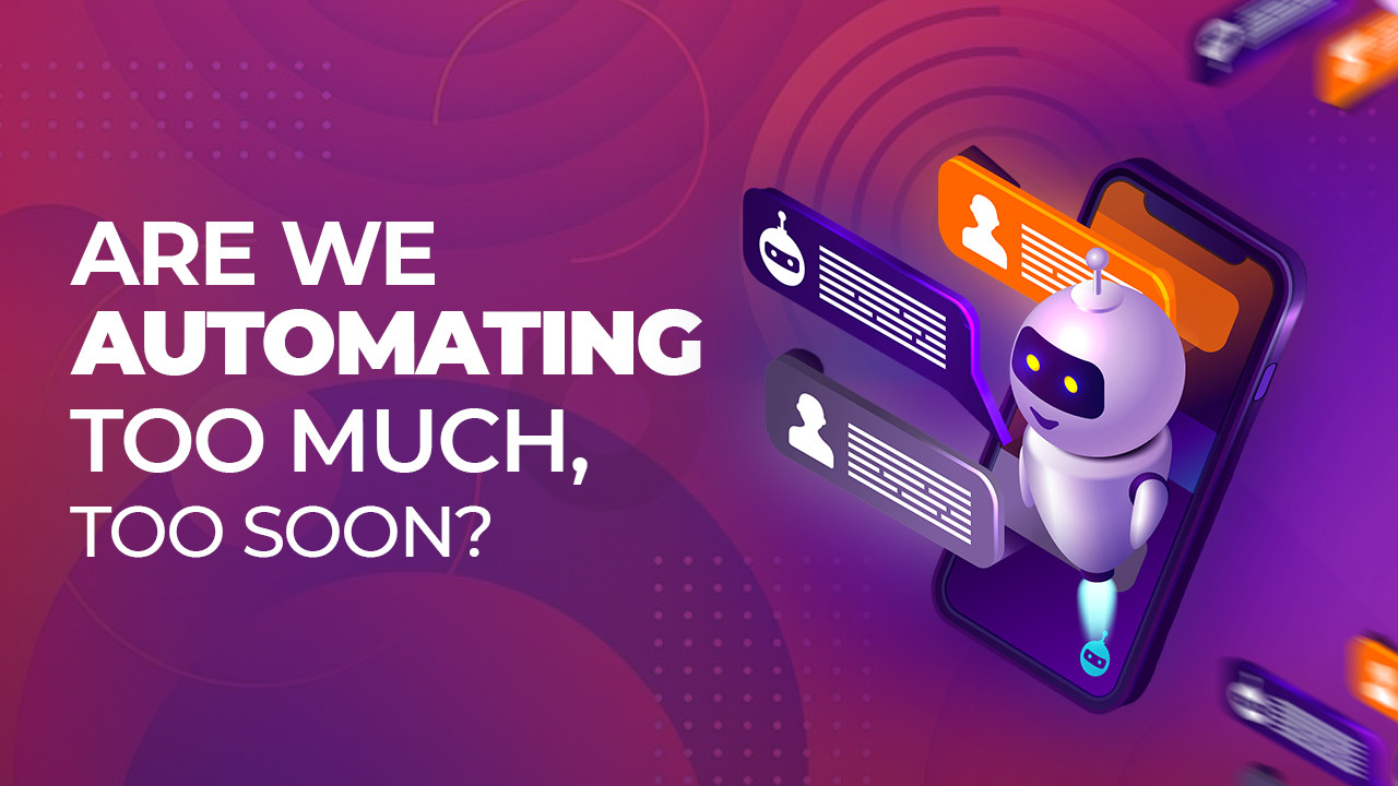 are we automating too much ?