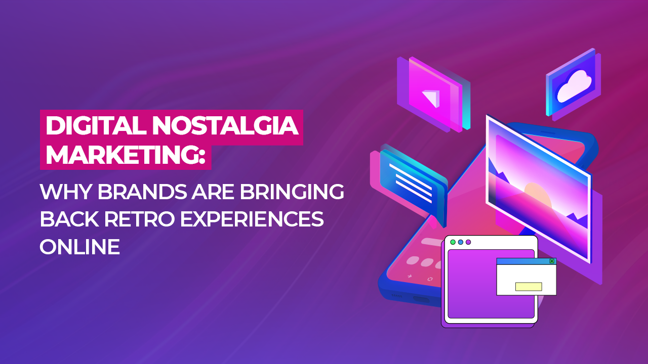 Digital Nostalgia Marketing: Why Brands Are Bringing Back Retro Experiences Online