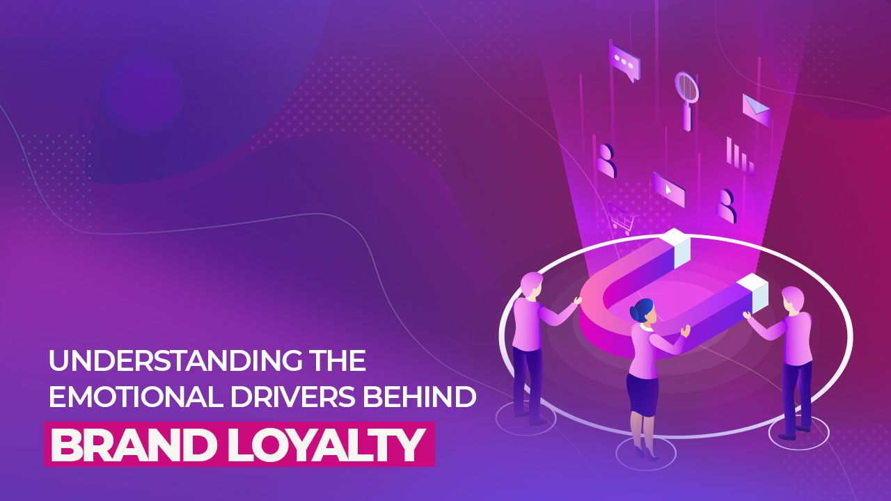 Understanding the Emotional Drivers Behind Brand Loyalty 