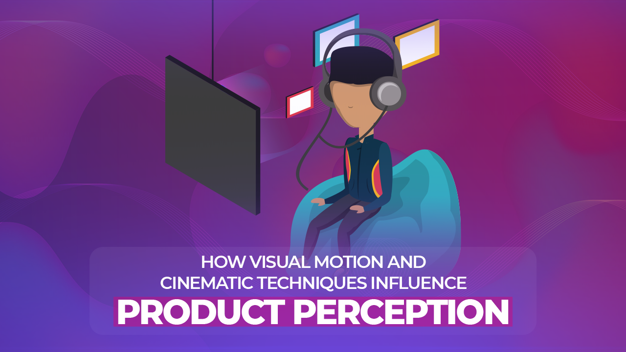 How Visual Motion and Cinematic Techniques Influence Product Perception 