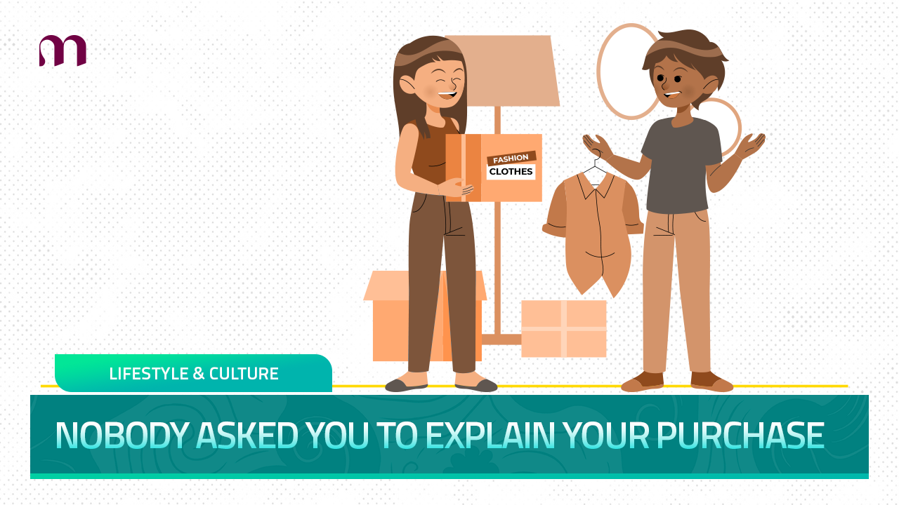 Nobody asked you to esplain your purchase