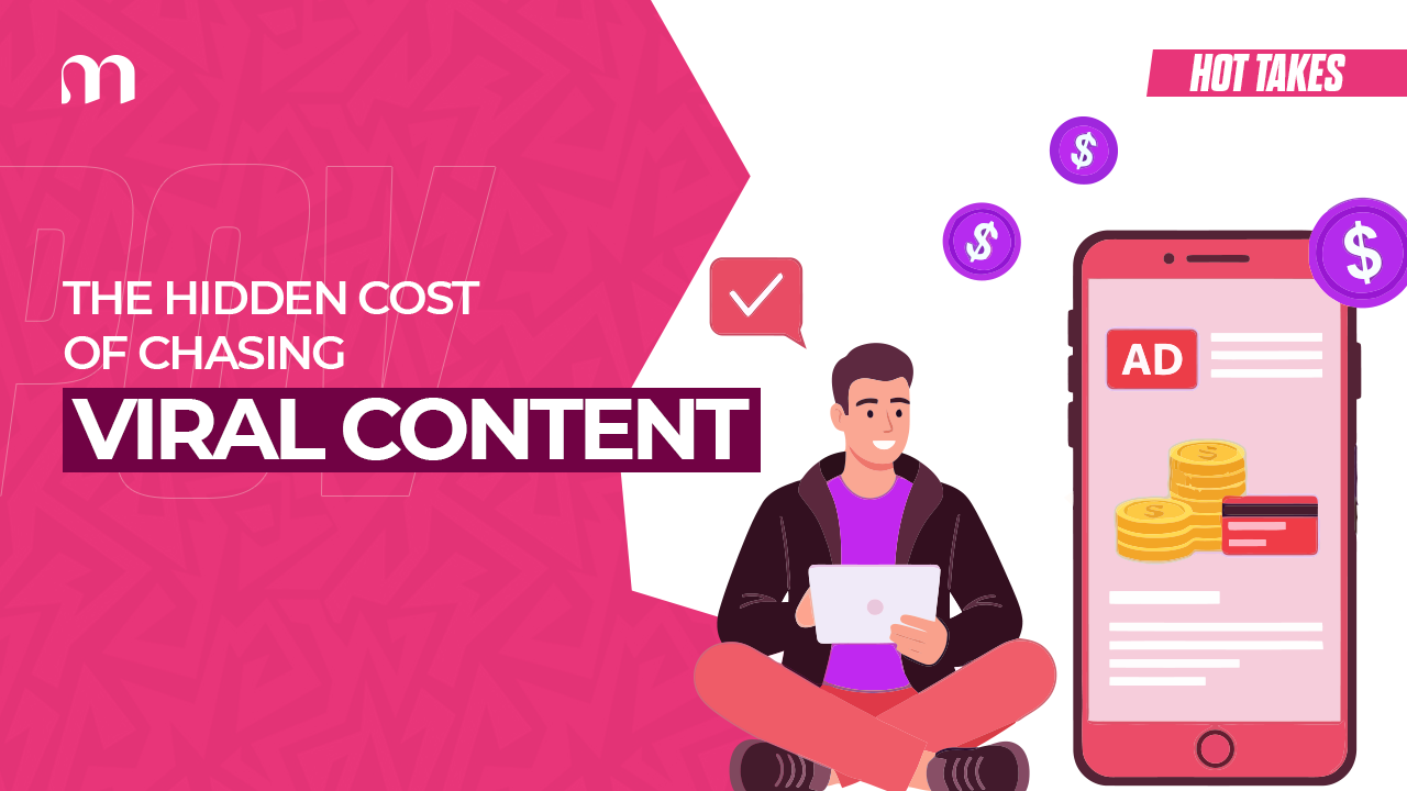 The Obsession With Virality Is Destroying Brand Equity.